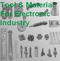 Tool and Material for Electronic industry